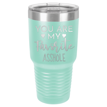 YOU ARE MY FAVORITE ASSHOLE